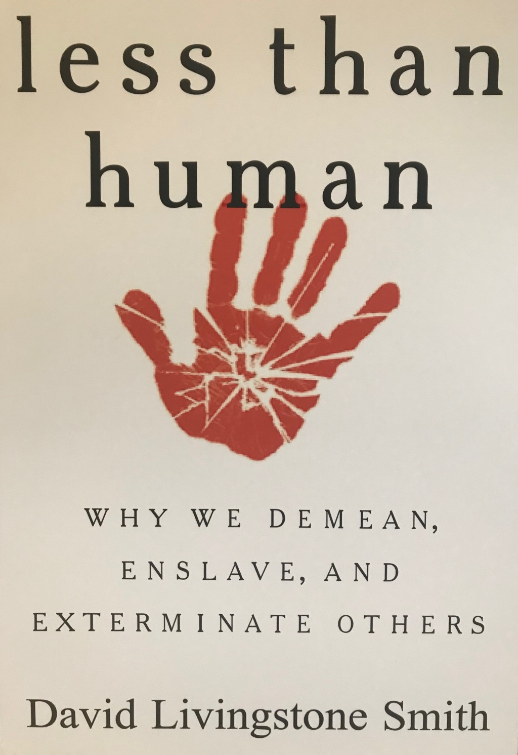 Smith's book "Less than Human" explores why people dehumanize others