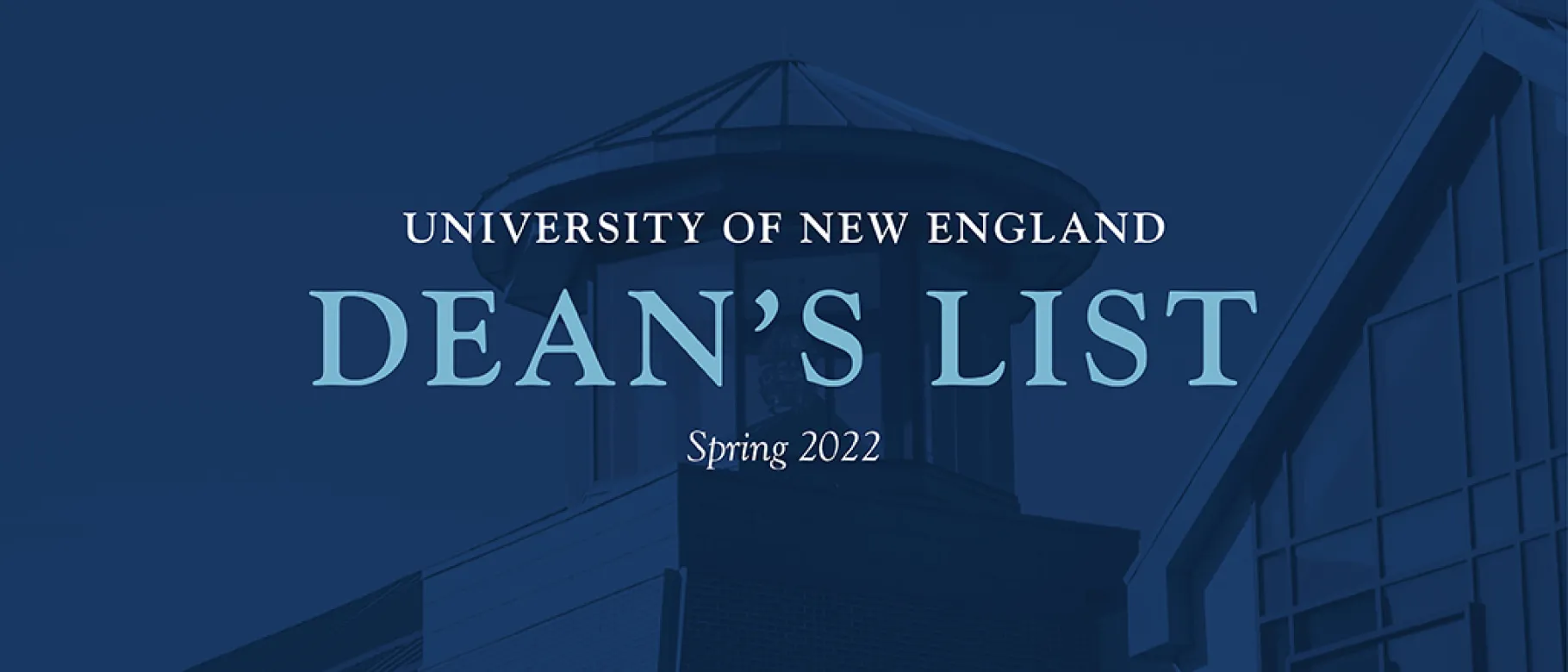 Graphic of Ripich Commons with blue overlay and words saying "University of New England Dean's List" Spring 2022