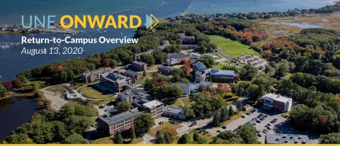 invites returning students and their families to join President Herbert and members of UNE’s senior leadership team for a live webinar on UNE Onward on Thursday, Aug. 13