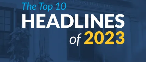 A photo of Alumni Hall is overlaid with a blue graphic and the words "The Top 10 Headlines of 2023"